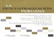 propuestaciudadana.org.pepropuestaciudadana.org.pe/sites/default/files/publicaciones/... · LA DESCENTRALIZACIÓN PERUANA: La Conducción del Proceso de Descentralización, el papel