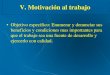 V. Motivación al trabajo - infopvirtual.cominfopvirtual.com/cursos/motivacionaltrabajo/5Motivacion_al_trabajo.pdf · • Factores emocionales: cuando no se controlan pueden obstaculizar
