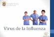 La Enfermedad de Influenza - salud.gov.pr - Enfermeros.pdf · Virus de la Influenza Los tipos de Influenza asociadas a epidemias, hospitalizaciones y muertes son: Influenza A e Influenza