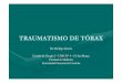 TRAUMATISMO DE TÓRAX [Modo de compatibilidad]blogs.eco.unc.edu.ar/cirugia/files/2015/07/TRAUMATISMO-DE-TÓRAX... · •• Desplazamiento contralateral del mediastino •• Disminución