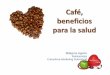 Café, beneficios para la salud - EXPOCAFEPERUexpocafeperu.com.pe/archivos/Milagros_Agurto_Propiedades_y_benefi… · –Compuestos nitrogenados –Polisacaridos, ... •El metabolismo