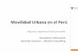 Movilidad Urbana en el Perú - infraestructura-peru.com … · Transporte y Movilidad Responsabilidad Social Alta ... tiempo e inseguridad en el transporte urbano. • Limitada productividad