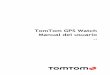 TomTom GPS Watch - drms3v40st3o6.cloudfront.net · Historial de actividades ... Utilice un jabón suave para eliminar la grasa o la suciedad. No exponga el reloj a productos químicos
