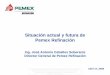 Situación actual y futura de Pemex Refinación - ai.org.mx · Adecuar la infraestructura para procesar mayores proporciones de crudos pesados y reducir la producción de residuales