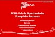 PERU: País de Oportunidades Franquicias Peruanas PROMPERU - FRANQUICI… · Bembos Astrid & Gastón Tanta La Mar Segundo Muelle La Mar Tanta ... • Año de constitución de la empresa: