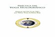 Práctica del Yoga Holográfico - Xochipilli · El propósito del Yoga Holográfico es liberar y expandir la mente y el espíritu hacia los mayores niveles de ... El banco psi es