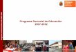 Programa Sectorial de Educación 2007-2012 · 3 2007-2012 PRESENTACIÓN El Programa Sectorial de Educación 2007-2012, considera a la educación como elemento fundamental para el