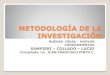 METODOLOGÍA DE LA INVESTIGACIÓN - …arodi.yolasite.com/resources/126045947-Metodologia-Investigacion... · EL PROCESO DE INVESTIGACIÓN Y LOS ENFOQUES CUANTITATIVO Y CUALITATIVO: