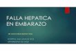 FALLA HEPATICA EN EMBARAZO - hsjd.cl¡tica-en-el-Embarazo.pdf · Laboratorio: hepático, renal, coagulación, pancreas ... Riesgo de muerte por miocardiopatía, falla hepática o