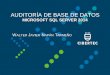 AUDITORÍA DE BASE DE DATOS - my.laureate.net CIBERTEC... · A partir de SQL Server 2005 se cuenta con disparadores a nivel de servidor y base de datos (triggers DDL) A partir de