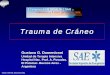 Trauma de Cráneo - Recursos Educacionales en Español para Medicina de … de craneo1.pdf · 2012-06-27 · Trauma de Cráneo Gustavo G ... GRAVE EN ARGENTINA Grupo de Trabajo Neurointensivo