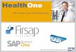 ERP Sanitario sobre SAP Business Onehealthone.firsap.com/wp-content/uploads/2017/02/HealthOne... · Preguntas claves del gestor sanitario: ¿Cómo puedo aumentar la satisfacción