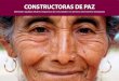 CONSTRUCTORAS DE PAZ - cinu.mx · para crear un criadero de pollos, una mujer que uti-liza un fogón ecológico, una enfermera y una mujer ch’ol que busca su identidad. Adultas,