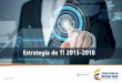 Estrategia de TI 2015-2018 - cancilleria.gov.co · Tecnologías de la Información y la Comunicación innovador y eficaz. 5.4. ... y Desarrollo Organizacional Despacho del Viceministro
