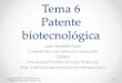 Tema 6 Patente biotecnológica - Derecho de la empresa · 2. Patentabilidad de la biotecnología La Directiva 98/44/CEE introdujo en España la patente biotecnológica: • No son
