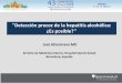 3 Jose Altamirano 4-3 - aeeh.esaeeh.es/wp-content/uploads/2018/03/3-Jose-Altamirano-4-3.pdf · Biopsia)Hepática) Transyugular (recomendada) Todos(ausentes(Alguno(presente(HEPATITIS(ALCOHOLICA