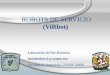 ROBOTS DE SERVICIO - clatics.cinvestav.mxclatics.cinvestav.mx/portals/clatics/SiteDocs/2009/Savage_j.pdfInteligencia Artificial, el Procesamiento de Señales y la Teoría de Control