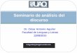 Seminario de análisis del discursodiscurso-uaq.weebly.com/uploads/2/7/7/5/2775690/clase04.pdf · conexiones entre unidades lingüísticas formales como conectores, relaciones de