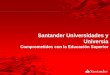 Santander Universidades y Universia - cumex.org.mx · 16 millones de pesos en premios. Programa de Becas Santander ... Coordinación de delegación mexicana de rectores en Encuentro