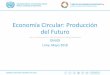 Economía Circular: Producción del Futuroa... · Madera, metales y plásticos. ... mejor uso productivo de los recursos Asesoría en políticas • La ONUDI apoya el desarrollo de