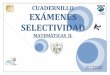 CUADERNILLO EXÁMENES SELECTIVIDAD - … · CUADERNILLO EXÁMENES SELECTIVIDAD MATEMÁTICAS II. Prof. D. Rafael Santana Prof. D. Samuel Conde
