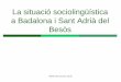 La situació sociolingüística a Badalona i Sant Adrià … situació... · 12 Objectius i metodologia L’Ofercat és un estudi sociolingüístic que, mitjançant la tècnica de