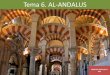 Tema 6. AL-ANDALUS - … · LA FORMACIÓN DE AL-ANDALUS •AL-ANDALUS es el nombre que los musulmanes dieron a los territorios conquistados en la Península Ibérica. •En el año