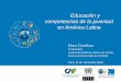 Educación y competencias de la juventud en América … · Educación y competencias de la juventud en América Latina 2 1 Panorama de la educación de los jóvenes latinoamericanos