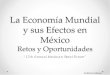 La Economía Mundial y sus Efectos en México Retos y ... Garcia, Guillermo - Banco … · o Inyección de Liquidez (QE-1y2) o Estímulo Fiscal –Limitado- ... • Crecimiento moderado