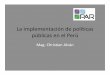 La implementación de políticas públicas en el Perúfiles.uladech.edu.pe/RedDocente/0513000011/2012-2/la-implementac... · Objetivo y estrategias iniciales de ... •Áreas con