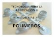 Presentaci n 7 Polimeros [Modo de compatibilidad]files.unlp-ingenieria.webnode.com/.../Presentacion_7_Polimeros_Modo... · POLIMEROS • Los polímeros son los mas nuevos de los tres