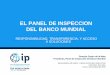 EL PANEL DE INSPECCION DEL BANCO MUNDIALewebapps.worldbank.org/apps/ip/Documents/AM2015-5Oct15-Panel d… · EL . PANEL DE INSPECCION DEL BANCO MUNDIAL . RESPONSABILIDAD, TRANSPARENCIA,