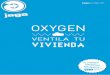 OX YGEN - jagaventilacion.comjagaventilacion.com/assets/oxygen_es_2017_a4.pdf · Un solo extractor centralizado por vivienda expulsa el aire contaminado desde ... No hay conductos
