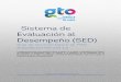 Sistema de Evaluación al Desempeño (SED)sed.guanajuato.gob.mx/mesadeayuda/images/pdf/GDSEDMACI2016.pdf · 1 La presente guía tiene como propósito orientar al usuario en el manejo