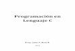 Programación en Lenguaje C - … · Lenguaje C Compilador Lenguaje Máquina Tú Chino Mandarín . 2 ... El único problema con este programa es, si obedecieron a la introducción