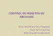 CONTROL DE INSECTOS EN ARCHIVOS - … · crecimiento y desarrollo de los insectos. • Son de baja toxicidad sobre mamíferos debido a que actúan interrumpiendo procesos que son