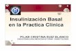  · Insulinización Basal en la Practica Clínica PILAR CRISTINA RUIZ BLANCO ... E.Hiperosmolar Sepsis, infarto agudo de miocardio, cirugía mayor, traumatismo grave, ... Algunas