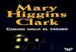 Libro proporcionado por el equipo - …descargar.lelibros.online/Mary Higgins Clark/Camino Hacia el Pasado... · Como su abuela había dicho, «Emily, acepta ese trabajo en Nueva