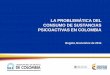 LA PROBLEMÁTICA DEL CONSUMO DE … · Estudio Nacional de Consumo de Sustancias Psicoactivas Colombia - 2013 * ... consumo de marihuana Mercado amplio y diverso de drogas, con presencia