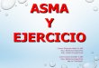 ASMA Y EJERCICIO - Academia UTPacademia.utp.edu.co/medicinadeportiva/files/2012/04/Asma-y... · Porcentaje de eosinófilos en moco nasal y en esputo, 2. Niveles séricos de IgE, La