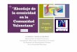 Abordaje de la cronicidad en la Comunidad Valenciana · Historia clínica ambulatoria informatizada Integración Otros sistemas Tarjeta sanitaria + El sistema de Salud: Comunicación