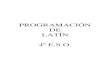PROGRAMACIÓN DE LATÍN 4º E.S.O. - INTEF - …olmo.pntic.mec.es/jrivero/programaciones pdf/cuarto.pdf · evolución fonética colabora de una manera eficaz a la ampliación del