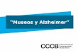 “Museos y Alzheimer” - maca-alicante.es · Colaboración Futura colaboración con la Cruz Roja Evaluación Si Organizador MUBOMA Pers. Contacto Paula Alós RSC Si ... Organizador