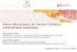 Planes Municipales de Cambio Climático verticalmente ...ledslac.org/wp-content/uploads/2018/03/Planes-Municipales-de... · “Informe de resultados y recomendaciones de los Talleres