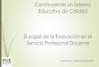 Construyendo un Sistema Educativo de Calidaduee.uabc.mx/docs/presentaciones/foro2015/07.pdf · de los docentes, directivos y asesores técnico pedagógicos y establece el enlace con