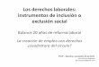 Los derechos laborales: instrumentos de inclusión o ...white.lim.ilo.org/spanish/260ameri/oitreg/activid/proyectos/actrav/... · laboral general al régimen de la Ley MYPE, en la