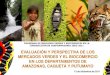 EVALUACIÓN Y PERSPECTIVA DE LOS MERCADOS VERDES Y EL ...ccputumayo.org.co/site/wp-content/uploads/2011/12/EVALUACION... · Mercados verdes y biocomercio en el sur de la Amazonia