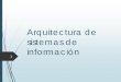 Arquitectura de sistemas de información · También denominada arquitectura de 2 capas ... Arquitectura en 3 capas / n capas ... Java EE Tutorial. Fuente: 