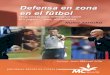 DEFENSA EN ZONA EN EL FUTBOL. UN PRETEXTO …esportes.universoef.com.br/container/gerenciador_de_arquivos/... · Defensa en Zona en el Futbol. ... de una adecuada interpretación