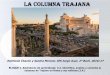 La columna Trajana - iesjorgejuan.esiesjorgejuan.es/sites/default/files/apuntes/geografiaehistoria... · Disponía de un MIRADOR en su ... el aprecio de los romanos por la historia